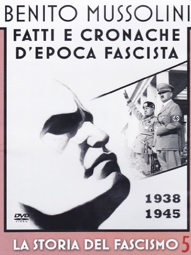 La Storia Del Fascismo - Benito Mussolini 1938-1945 Volume 05