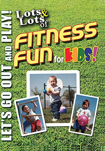 Lots & Lots Of Fitness Fun For Kids: Let'S Go Out
