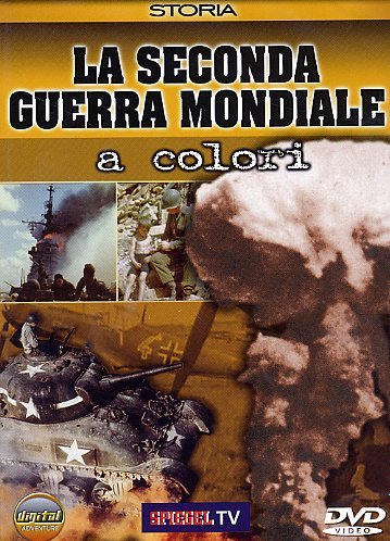 La Seconda Guerra Mondiale A Colori