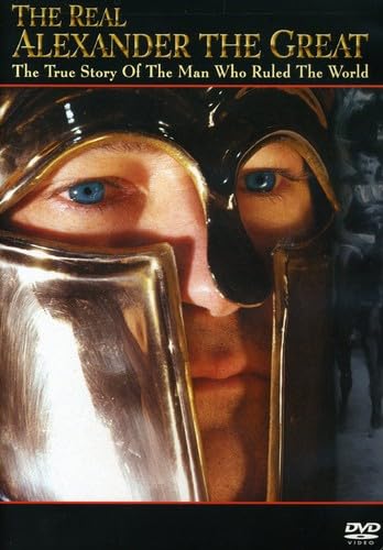 The Real Alexander The Great: The True Story Of The Man Who Ruled Theworld