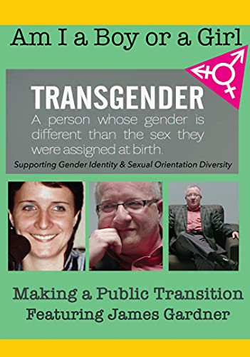 Am I A Boy Or Girl Featuring James Gardner - Making A Public Transition