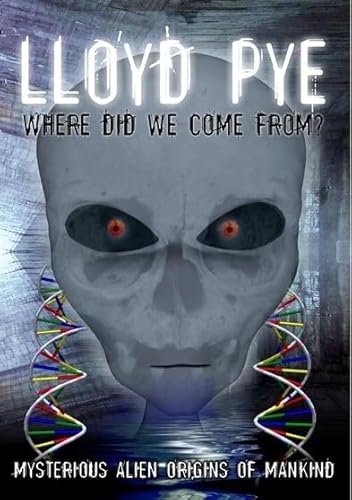 Lloyd Pye: Where Did We Come From [Edizione: Stati Uniti]