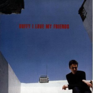 Stephen Duffy - I Love My Friends