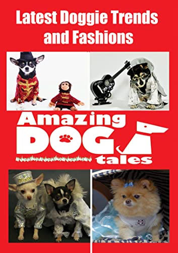 Amazing Dog Tales - Latest Doggie Trends And Fashions