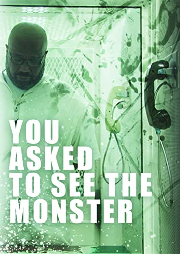 You Asked To See The Monster
