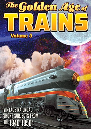 Trains: The Golden Age Of Trains, Volume 5