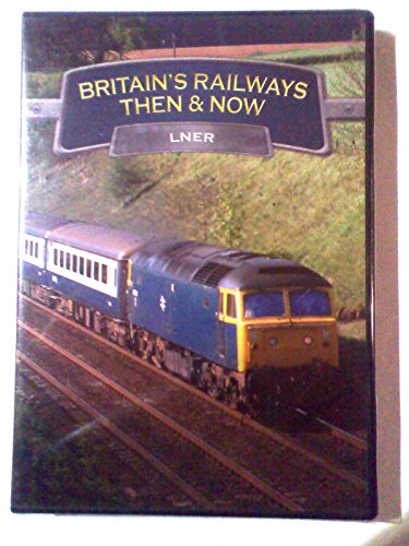 Britains Railways Then & Now - Lner [Edizione: Regno Unito] [Edizione: Regno Unito]