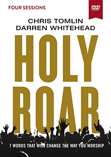 Holy Roar: 7 Words That Will Change The Way You Worship: Four Sessions