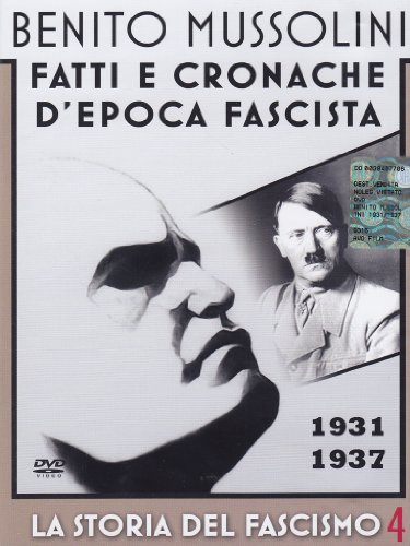La Storia Del Fascismo - Benito Mussolini 1931-1937 Volume 04