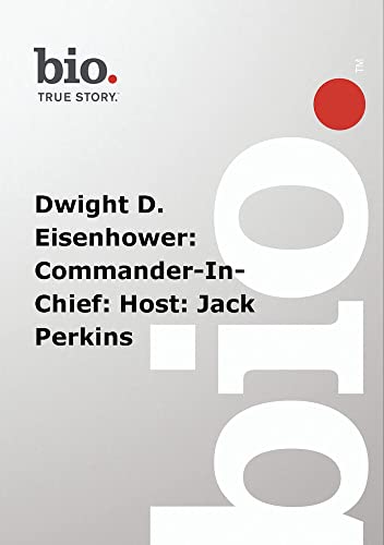 Biography: Dwight D. Eisenhower: Commander-In-Chief