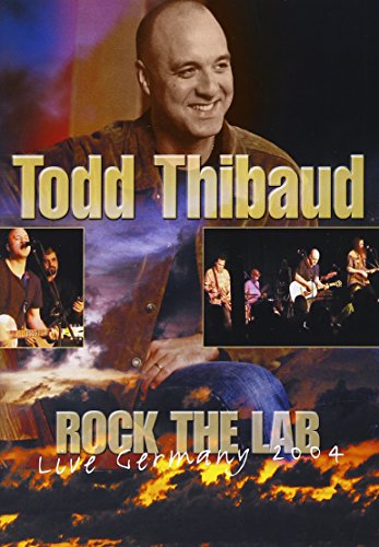 Todd Thibaud - Rock The Lab/Live In Germany 2004