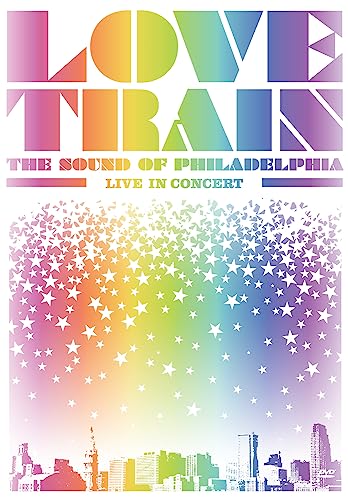 Love Train: The Sound Of Philadelphia - Live In Concert