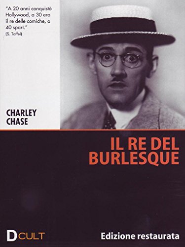 Charley Chase - Il Re Del Burlesque (Edizione Restaurata)