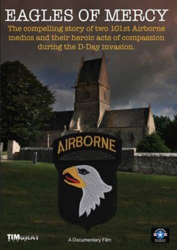 Eagles Of Mercy The Compelling Story Of Two Airborne Medics & Theirheroic Acts During D-Day