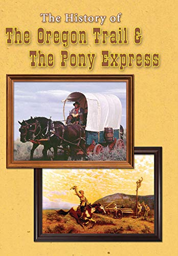 History Of The Oregon Trail & Pony Express