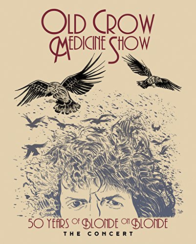 Old Crow Medicine Show - 50 Years Of Blonde On Blonde The Concert
