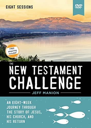 The New Testament Challenge: An Eight-Week Journey Through The Story Of Jesus, His Church, And His Return
