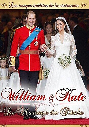 William & Kate - Le Mariage Du Siècle