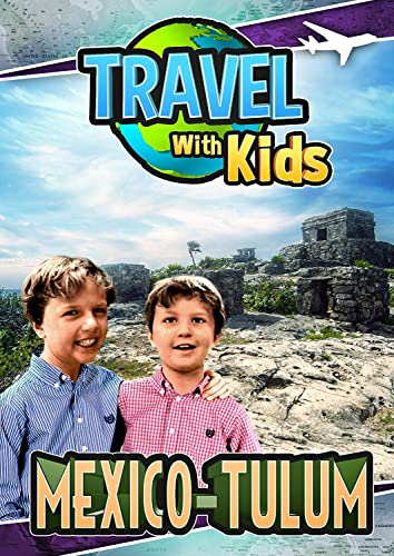 Travel With Kids: Mexico - Tulum