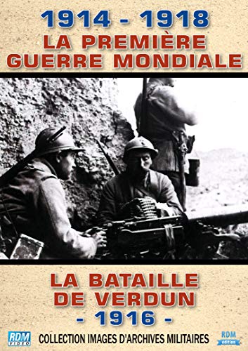 1914 - 1918, La Première Guerre Mondiale : La Bataille De Verdun - 1916