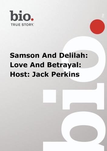 Biography - Samson And Delilah: Love And Betrayal: Host: Jack Perkins