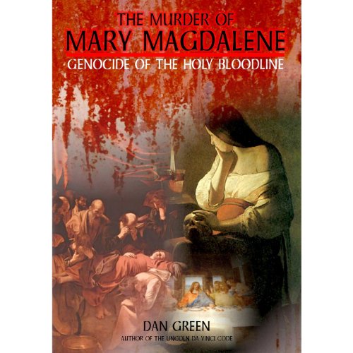 The Murder Of Mary Magdalene: Genocide Of The Holy Bloodline [Edizione: Regno Unito]