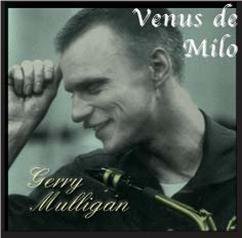 Gerry Mulligan - Venus De Milo