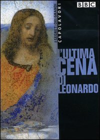 I Segreti Dei Capolavori - L'Ultima Cena Di Leonardo