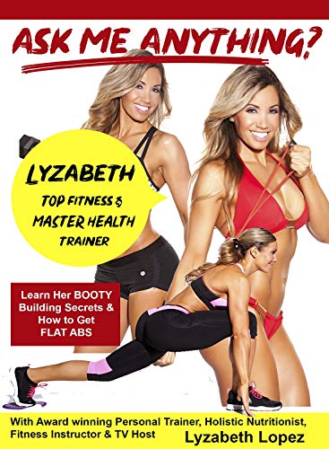Ask Me Anything About Being A Fitness Trainer With Award Winningpersonal Trainer Lyzabeth Lopez & Learn The Latest Fitness Routine'Sto Get That Hourgl