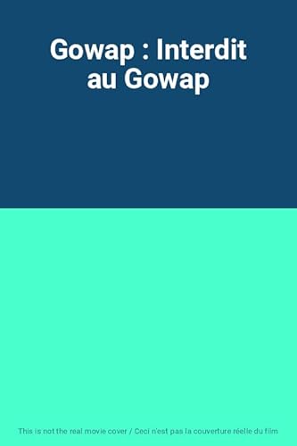 Gowap - Interdit Au Gowap