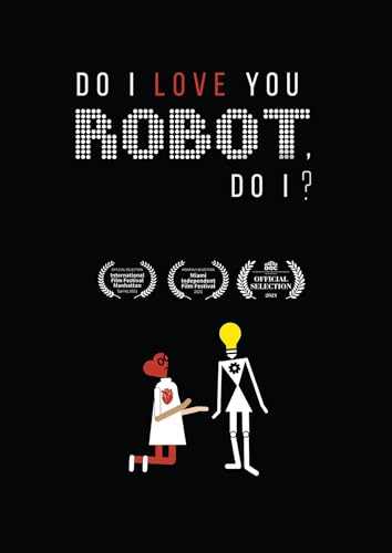 Do I Love You Robot, Do I?
