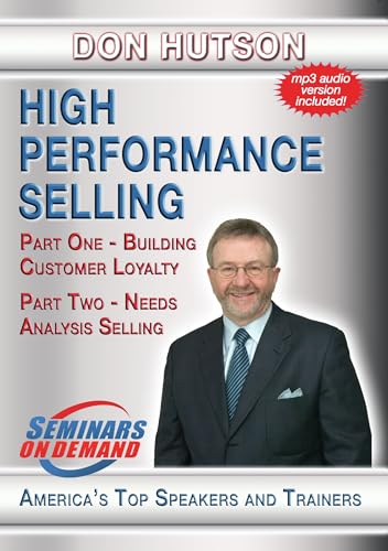 High Performance Selling: Building Customer Loyalty, Needs Analysisselling, Selling Different