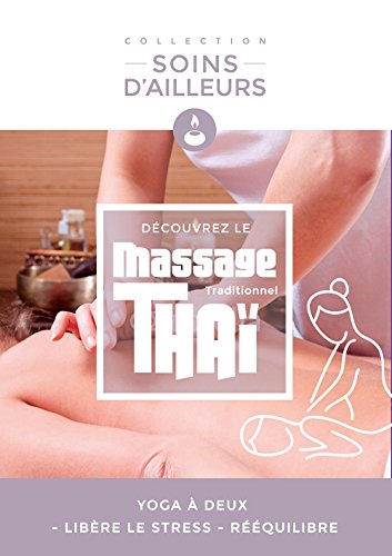 Découvrez Le Massage Thaï Traditionnel