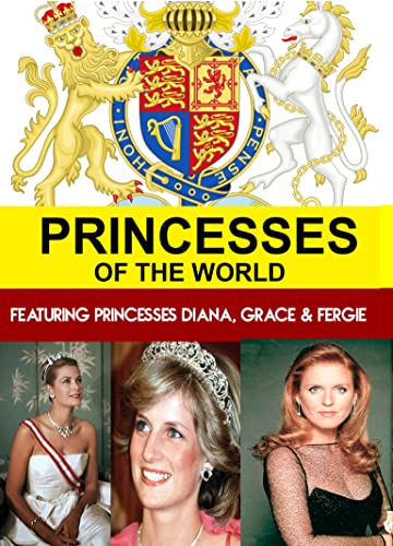 Princesses Of The World Featuring Princesses Diana, Grace & Fergie