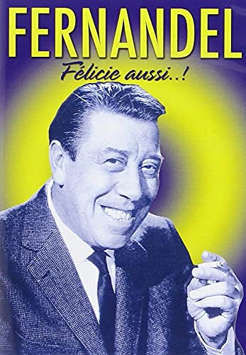Fernandel : Félicie Aussi... !