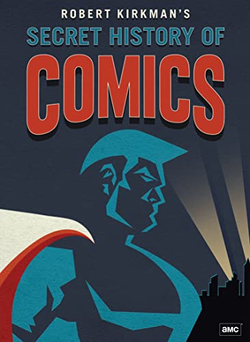 Robert Kirkman'S Secret History Of Comics