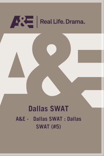 A&E - Dallas Swat : Dallas Swat (#5)