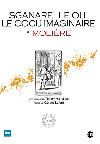Sganarelle Où Le Cocu Imaginaire (Molière/Comédie Française)