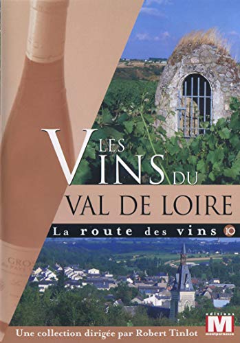 La Route Des Vins : Les Vins Du Val De Loire