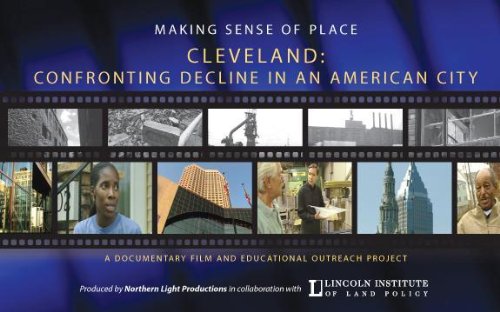 Making Sense Of Place -Cleveland: Confronting Decline In An American City