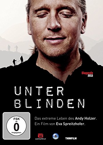 Unter Blinden: Das Extreme Leben Des Andy Holzer