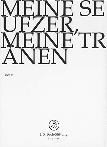 Johann Sebastian Bach - Meine Seufzer, Meine Tronen