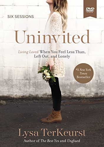 Uninvited: Living Loved When You Feel Less Than, Left Out, And Lonely