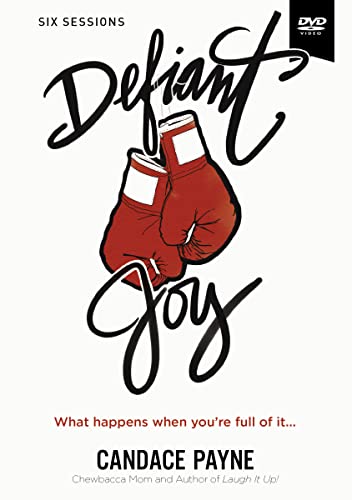 Defiant Joy: What Happens When You Re Full Of It