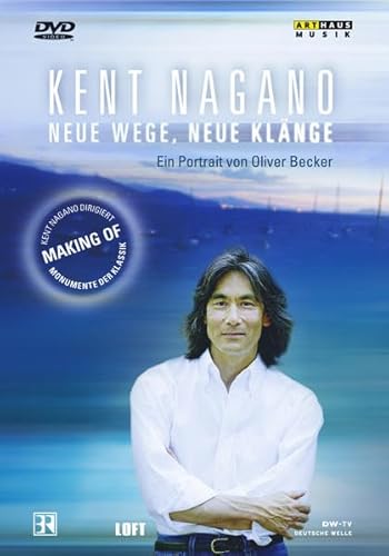 Monumente Der Klassik - Kent Nagano - Neue Wege, Neue Klänge - Ein Portät