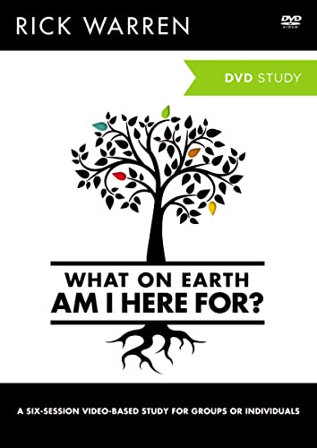 The What On Earth Am I Here For?: A Six-Session Video-Based Study For Groups Or Individuals
