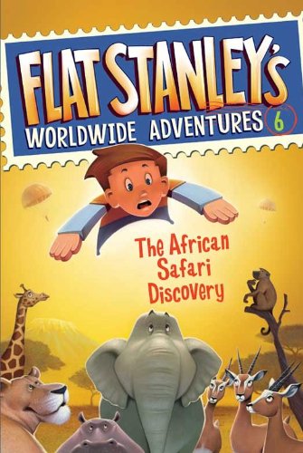 Flat Stanley'S Worldwide Adventures #6: The African Safari Discovery (English Edition)