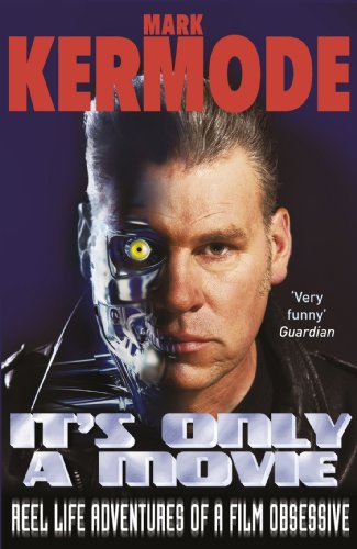 It'S Only A Movie: Reel Life Adventures Of A Film Obsessive (English Edition)