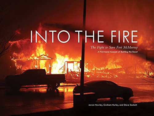 Into The Fire: The Fight To Save Fort Mcmurray (English Edition)