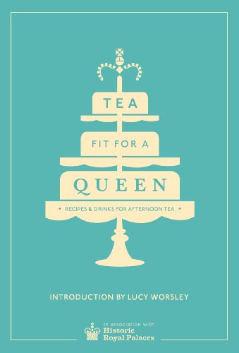 Tea Fit For A Queen: Recipes & Drinks For Afternoon Tea (Historic Royal Palaces) (English Edition)
